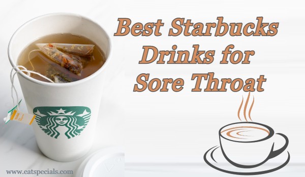 Starbucks Drinks for Sore Throat