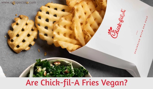 Are Chick-fil-A Fries Vegan
